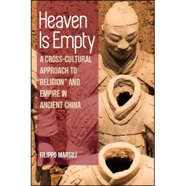 Heaven Is Empty: A Cross-Cultural Approach to "Religion" and Empire in Ancient China