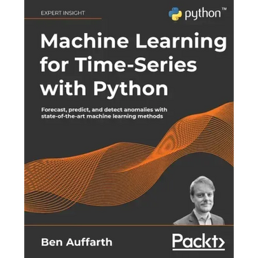 Machine Learning for Time-Series with Python: Forecast, predict, and detect anomalies with state-of-the-art machine learning methods