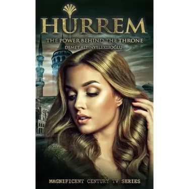Hurrem: The Power Behind the Throne