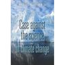 Case Against the Science of Climate Change: (Pamphlet)