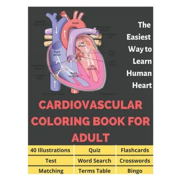 Cardiovascular Coloring Book for Adult - 40 Illustrations, Flashcards, Word Search, Crosswords, Quiz, Test, Matching, Terms Table and Bingo: Anatomy o