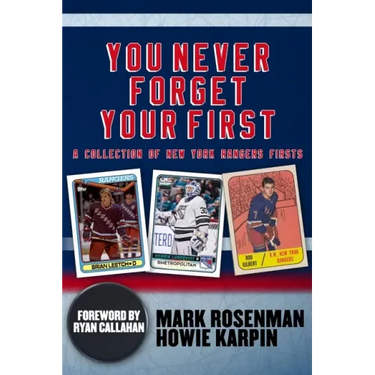 You Never Forget Your First: A Collection of New York Rangers Firsts.