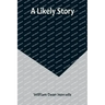 A Likely Story