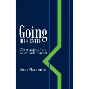 Going Off-Center: Observations from an At-Risk Teacher