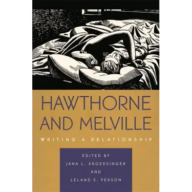 Hawthorne and Melville: Writing a Relationship