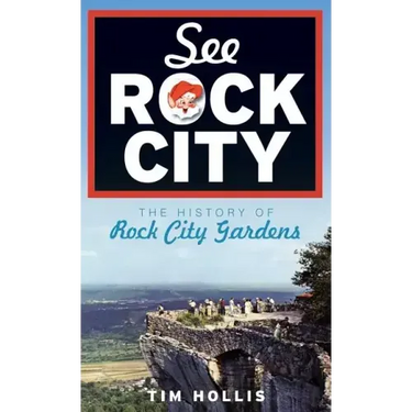 See Rock City: The History of Rock City Gardens