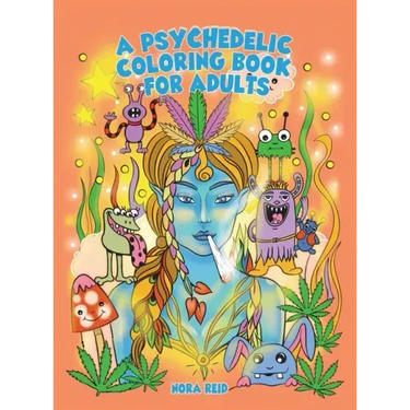 A Psychedelic Coloring Book For Adults - Relaxing And Stress Relieving Art For Stoners