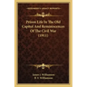 Prison Life in the Old Capitol and Reminiscences of the Civil War (1911)