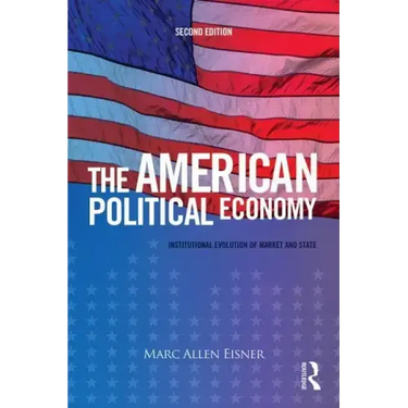 The American Political Economy: Institutional Evolution of Market and State