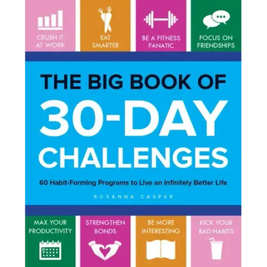 Big Book of 30-Day Challenges: 60 Habit-Forming Programs to Live an Infinitely Better Life