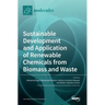Sustainable Development and Application of Renewable Chemicals from Biomass and Waste