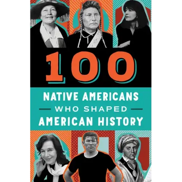 100 Native Americans: Who Shaped American History