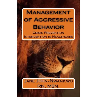 Management of Aggressive Behavior: Crisis Prevention Intervention in Healthcare