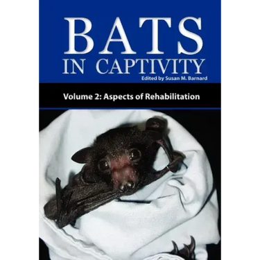 Bats in Captivity - Volume 2: Aspects of Rehabilitation