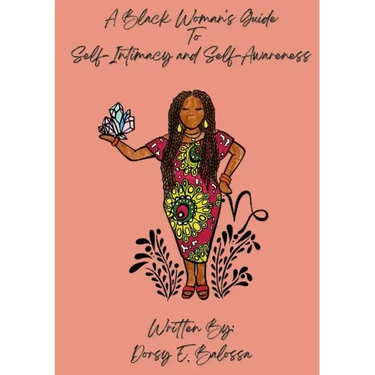 A Black Woman's Guide to Self Intimacy and Self-Awareness