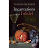 Incantations of an Infidel