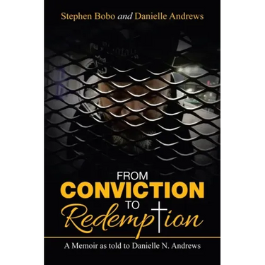 From Conviction to Redemption: A Memoir as Told to Danielle N. Andrews