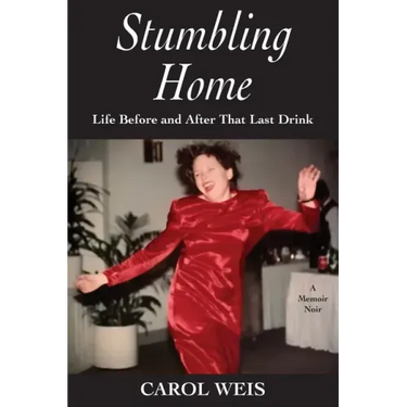 Stumbling Home: Life Before and After That Last Drink