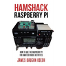 Hamshack Raspberry Pi: How to Use the Raspberry Pi for Amateur Radio Activities
