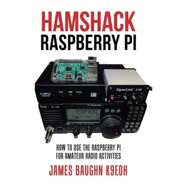 Hamshack Raspberry Pi: How to Use the Raspberry Pi for Amateur Radio Activities