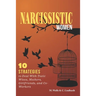 Narcissistic Women: 10 Strategies to Deal With Toxic Wives, Mothers, Girlfriends, and Co-Workers