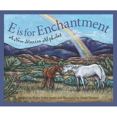 E Is for Enchantment: A New Mexico Alphabet
