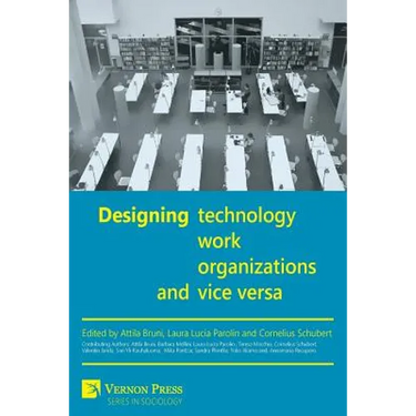 Designing Work, Technology, Organizations and Vice Versa
