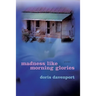 Madness Like Morning Glories: Poems
