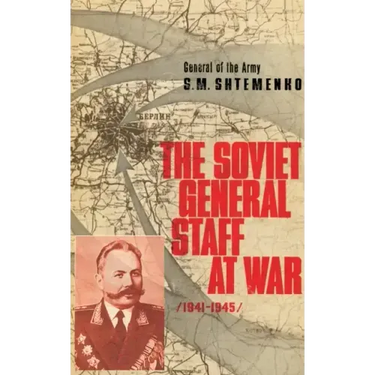 The Soviet General Staff at War: 1941-1945