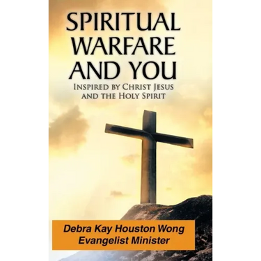 Spiritual Warfare and You: Inspired by Christ Jesus and the Holy Spirit