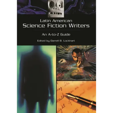 Latin American Science Fiction Writers: An A-to-Z Guide