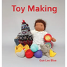 Toy Making: Simple Toys to Make for Children