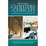 From Cloisters to Cubicles: Spiritual Disciplines for the Not-So-Monastic Life