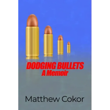 Dodging Bullets: A Memoir