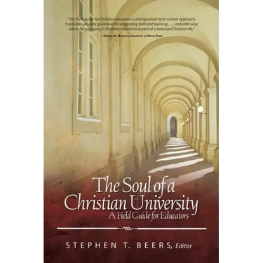 Soul of a Christian University: A Field Guide for Educators
