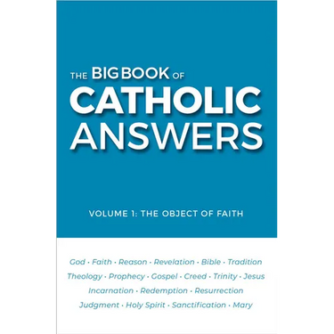 Big Book of Catholic Answers (Volume 1)