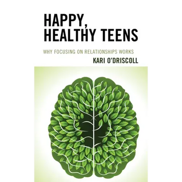 Happy, Healthy Teens: Why Focusing on Relationships Works