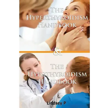 The Hyperthyroidism Handbook & the Hypothyroidism Handbook