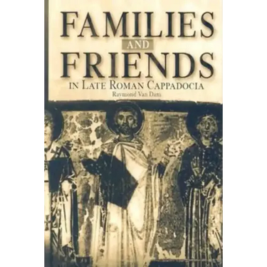 Families and Friends in Late Roman Cappadocia