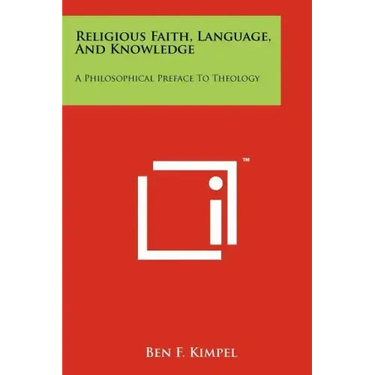 Religious Faith, Language, And Knowledge: A Philosophical Preface To Theology