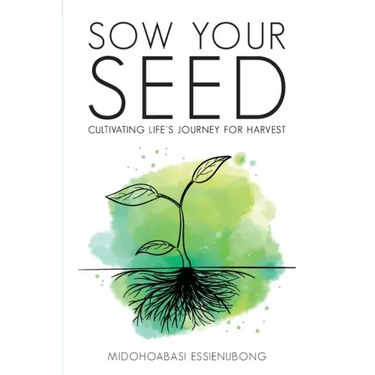 Sow Your Seed: Cultivating Life's Journey for Harvest