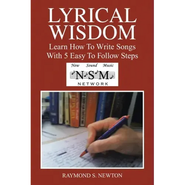 Lyrical Wisdom: Learn How to Write Songs with 5 Easy to Follow Steps
