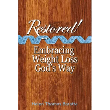 Restored!: Embracing Weight Loss God's Way