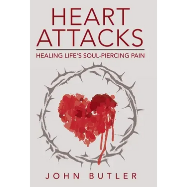 Heart Attacks: Healing Life's Soul-Piercing Pain