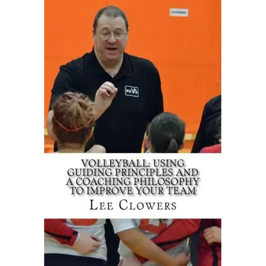 Volleyball: Using Guiding Principles and a Coaching Philosophy to Improve Your Team