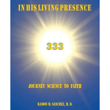 In His Living Presence 333: Journey Science to Faith