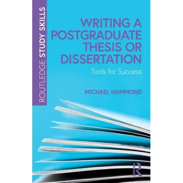 Writing a Postgraduate Thesis or Dissertation: Tools for Success