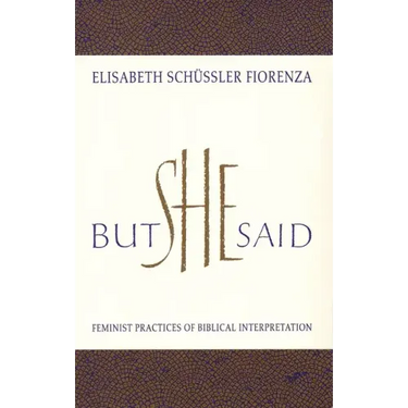 But She Said: Feminist Practices of Biblical Interpretation
