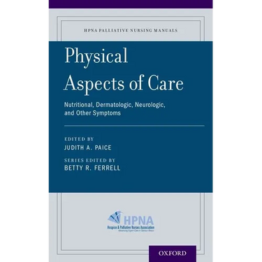 Physical Aspects of Care: Nutritional, Dermatologic, Neurologic and Other Symptoms