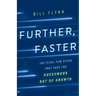 Further, Faster: The Vital Few Steps That Take the Guesswork out of Growth